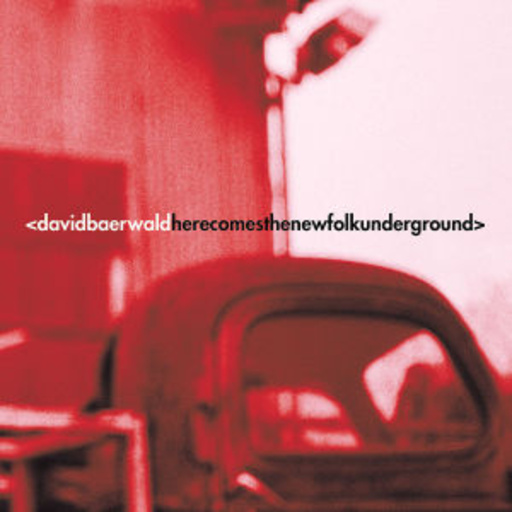 David Baerwald – Here Comes The New Folk Underground