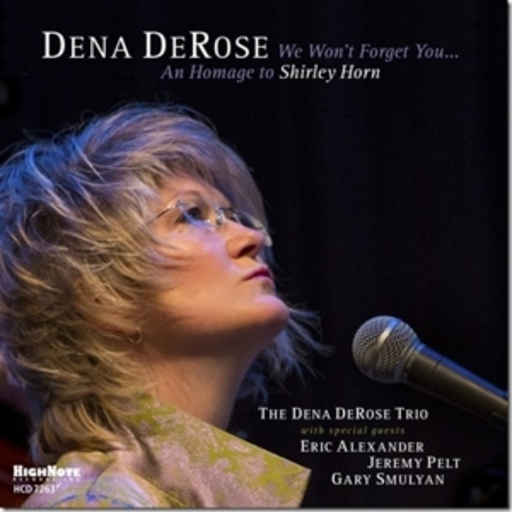Dena DeRose – We Won't Forget You ... An Homage To Shirley Horn