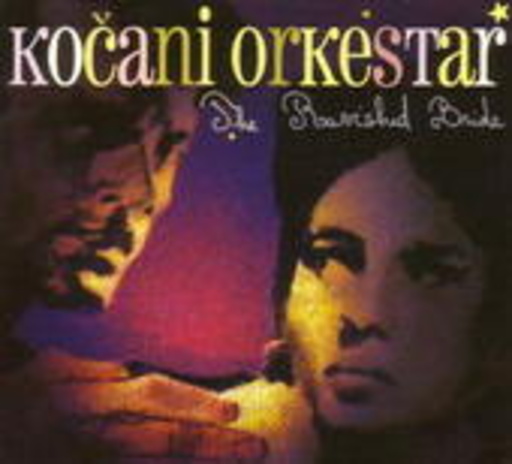 Kocani Orkestar – The Ravished Bride
