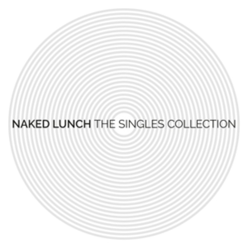 Naked Lunch – The Singles Collection