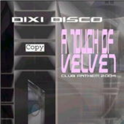 Dixi Disco – A Touch Of Velvet