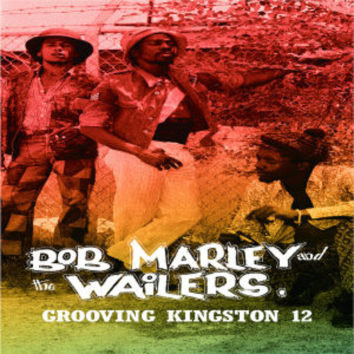 Bob Marley & The Wailers – Grooving Kingston 12