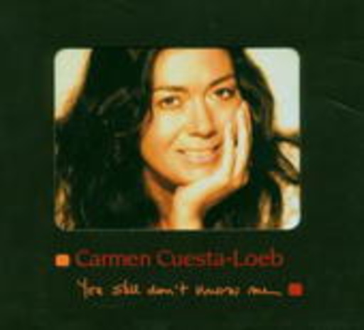 Carmen Cuesta-Loeb – You Still Don't Know Me