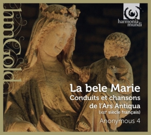Anonymous 4 – La Bele Marie - Conduits Et Chansons De L'Ars Antiqua