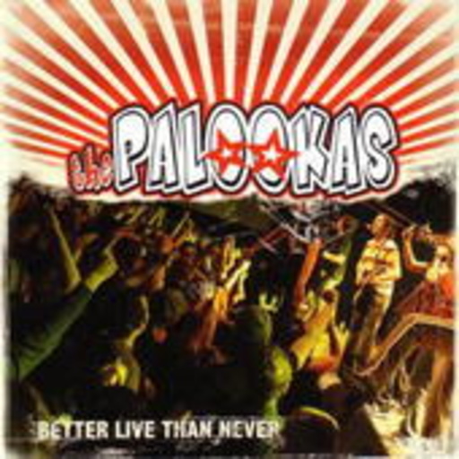 The Palookas – Better Live Than Never