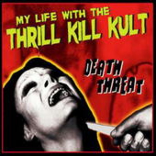 My Life With The Thrill Kill Kult – Death Threat