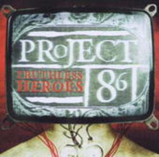 Project 86 – Truthless Heroes