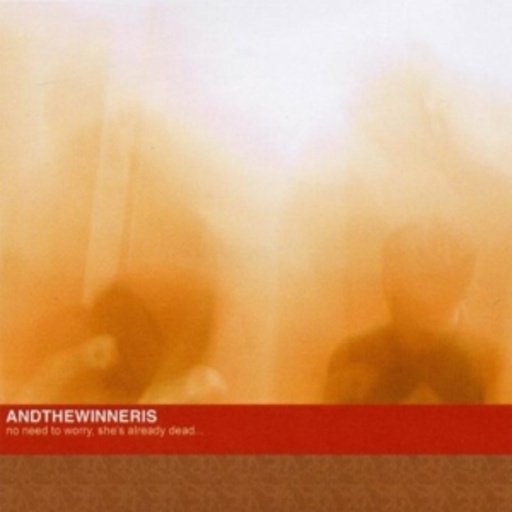 Andthewinneris – No Need To Worry, She Is Already Dead