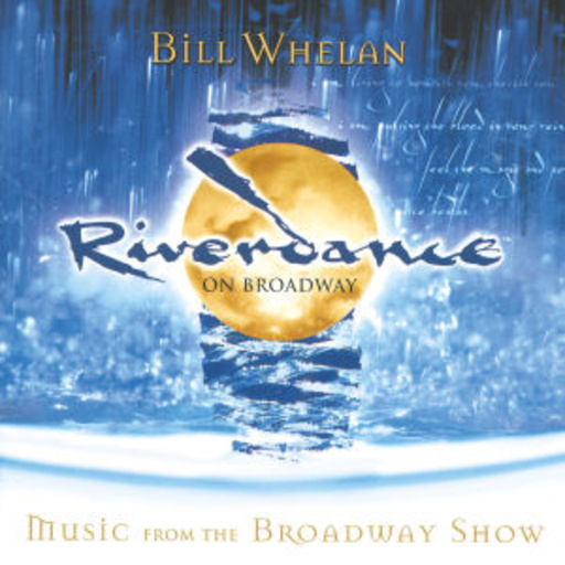 Bill Whelan – Riverdance On Broadway