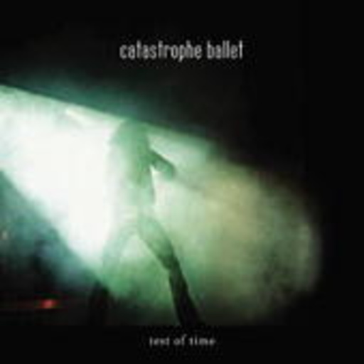 Catastrophe Ballet – Test Of Time