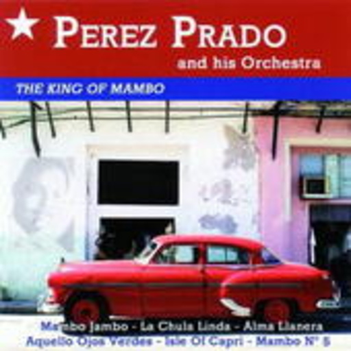 Perez Prado And His Orchestra – The King Of Mambo