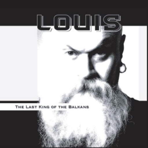 Louis – The Last King Of The Balkans