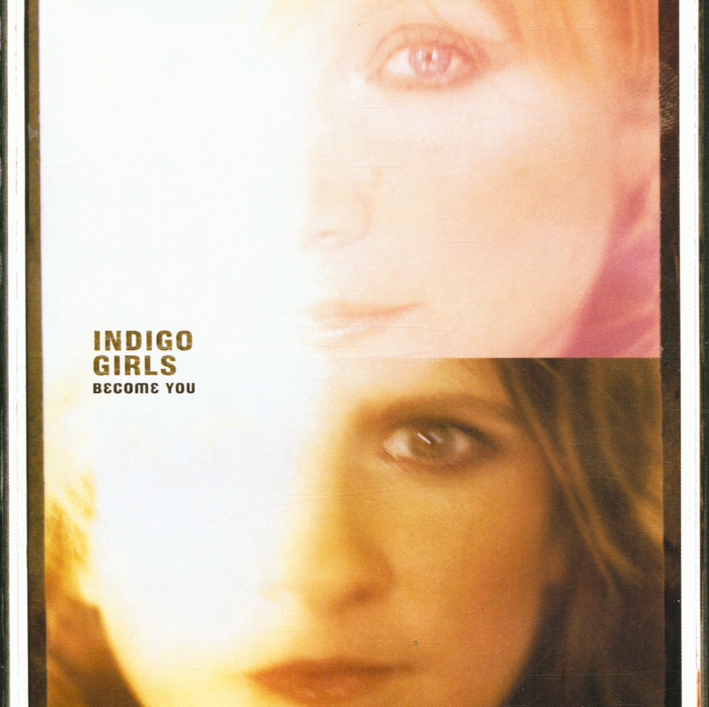 Indigo Girls – Become You