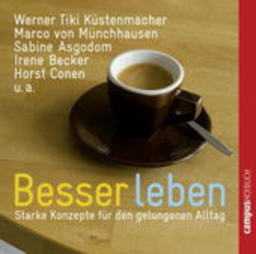 Bodo Primus/Elke Schützhold/Olaf Pessler – Besser Leben - Starke Konzepte für den gelungenen Alltag