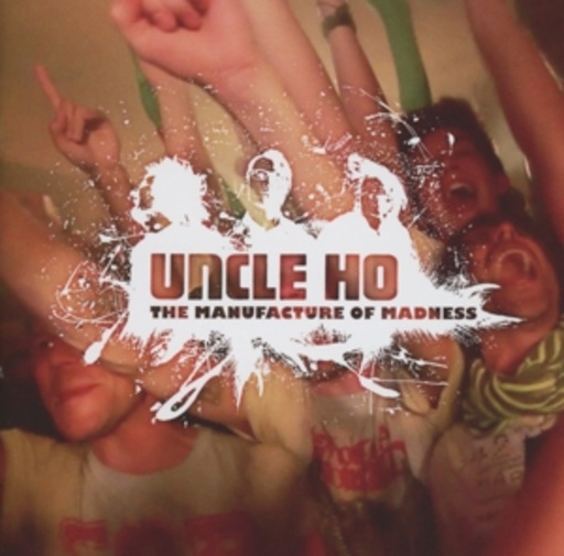 Uncle Ho – The Manufacture Of Madness