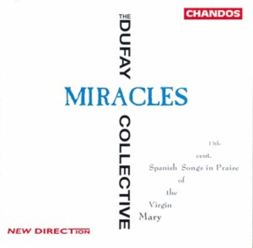 Dufay Collective/Vivien Ellis – Miracles - Thirteenth-Century Spanish Songs In Praise Of The Virgin Mary