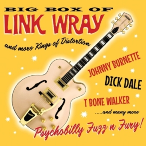 Link Wray – Big Box Of Link Wray And More Kings Of Distortion