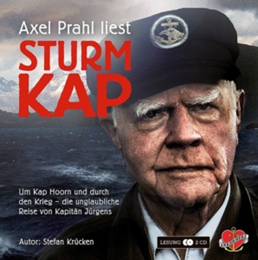 Axel Prahl – Sturmkap - Um Kap Hoorn und durch den Krieg