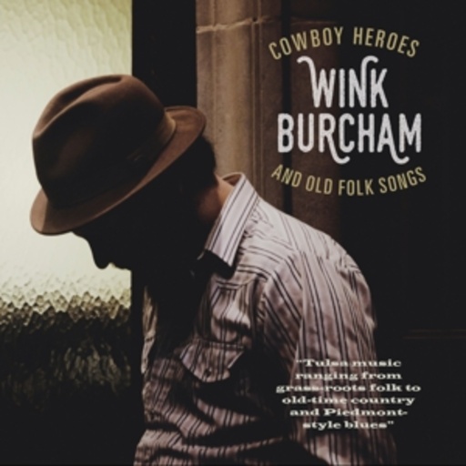 Wink Burcham – Cowboys Heroes And Old Folk Songs