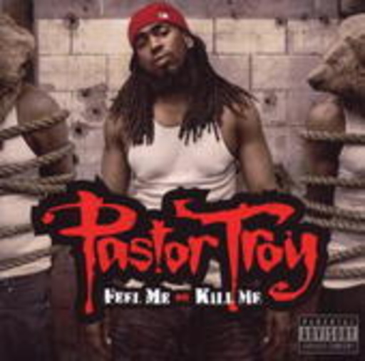 Pastor Troy – Feel Me Or Kill Me