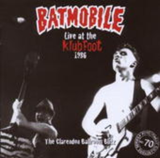 Batmobile – Live At The Klub Foot 1986