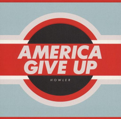 Howler – America Give Up