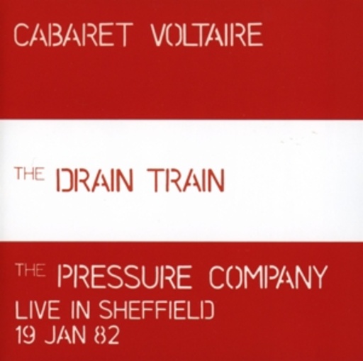 Cabaret Voltaire – The Drain Train/The Pressure Company