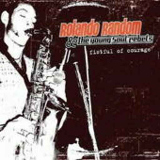 Rolando Random & The Young Soul Rebels – Fistful Of Courage