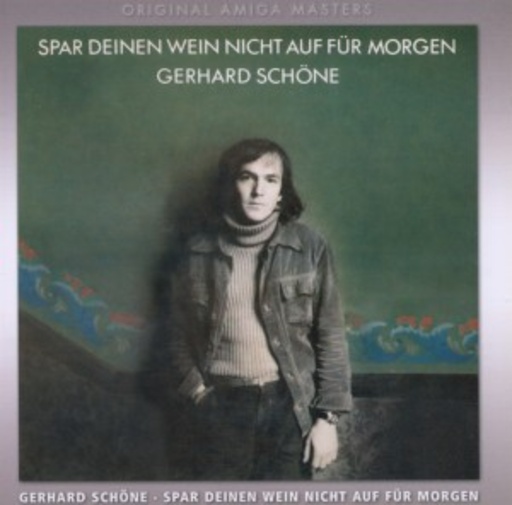 Gerhard Schöne – Spar deinen Wein nicht auf