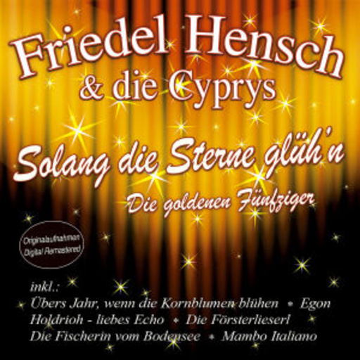 Friedel Hensch & Die Cyprys – Solang die Sterne glüh'n - Die goldenen Fünfziger