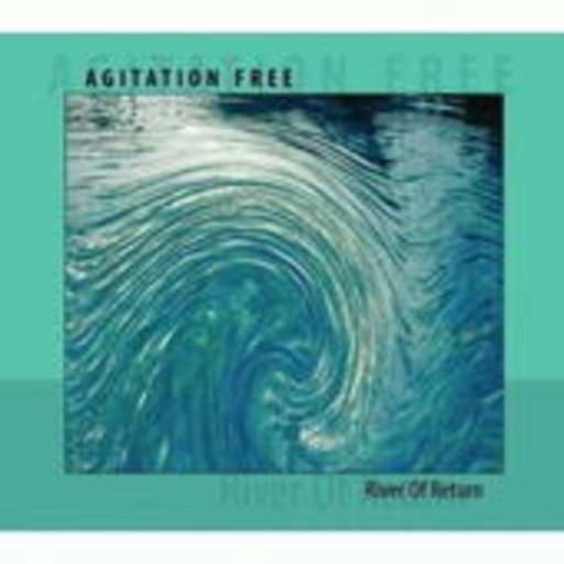 Agitation Free – River Of Return