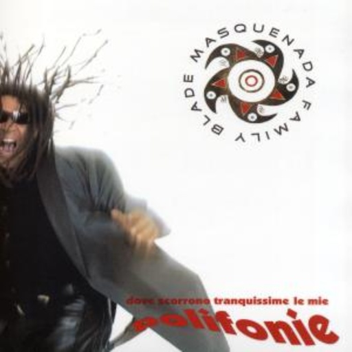 Blade & Masquanada Family – Dove Scorrono Tranquissime Le Mie Polifo