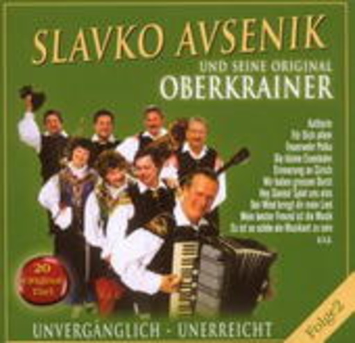 Slavko Avsenik und seine Original Oberkrainer – Unvergänglich - Unerreicht