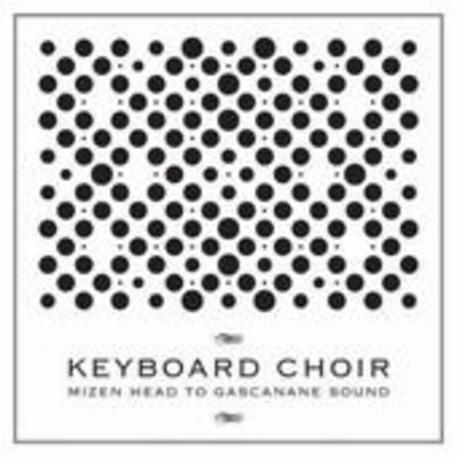Keyboard Choir – Mizen Head To Gascanane...