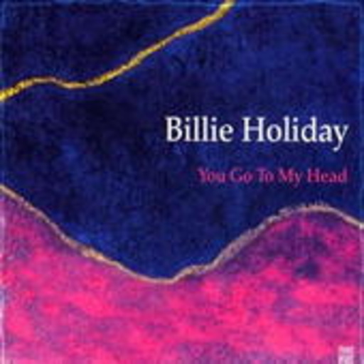 Billie Holiday – You Go To My Head (Jazz Reference/24-Bit-Mastering)