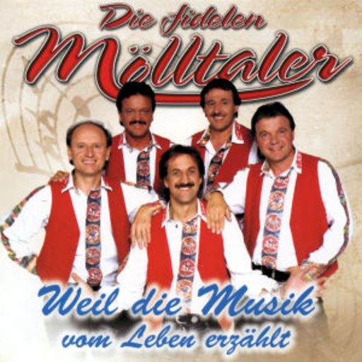 Die Fidelen Mölltaler – Weil die Musik vom Leben erzählt