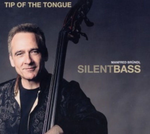 Manfred Bründl Silentbass – Tip Of The Tongue