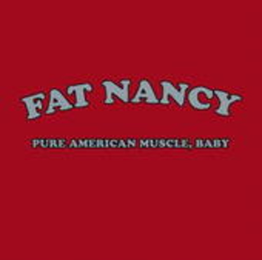 Fat Nancy – Pure American Muscle, Baby
