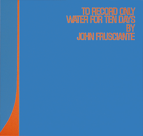 John Frusciante – To Record Only Water For Ten Days