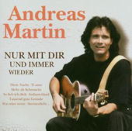 Andreas Martin – Nur mit dir und immer wieder