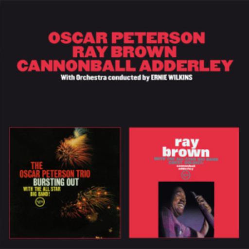 Oscar Peterson/Ray Brown/Cannonball Adderley – Bursting Out/Ray Brown With The All-Star Band