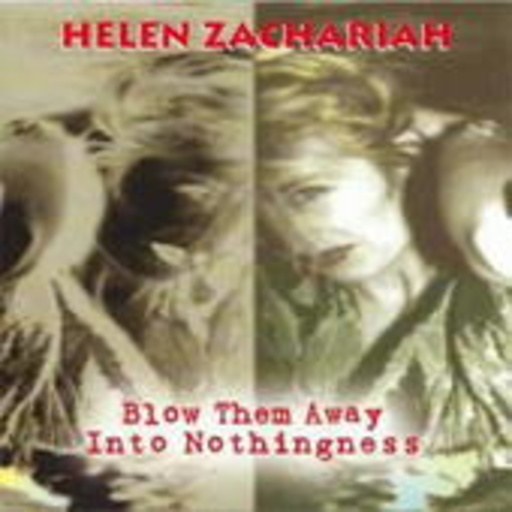 Helen Zachariah – Blow Them Away With Nothingness