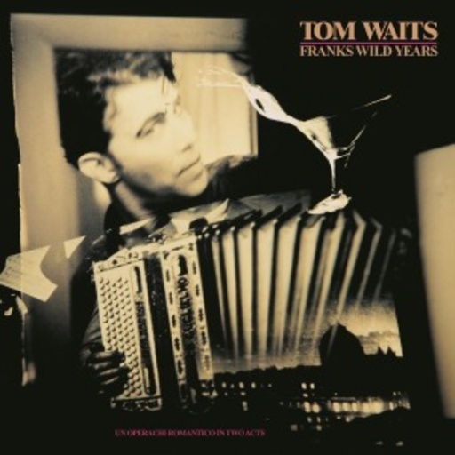 Tom Waits – Franks Wild Years