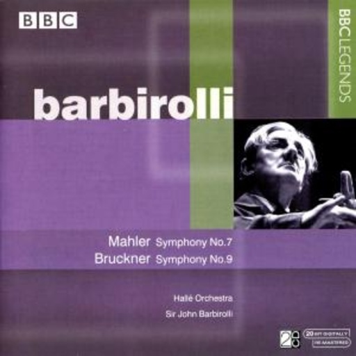 Sir John Barbirolli/Hallé Orchestra – Mahler: Symphony No. 7/Bruckner: Symphony No. 9