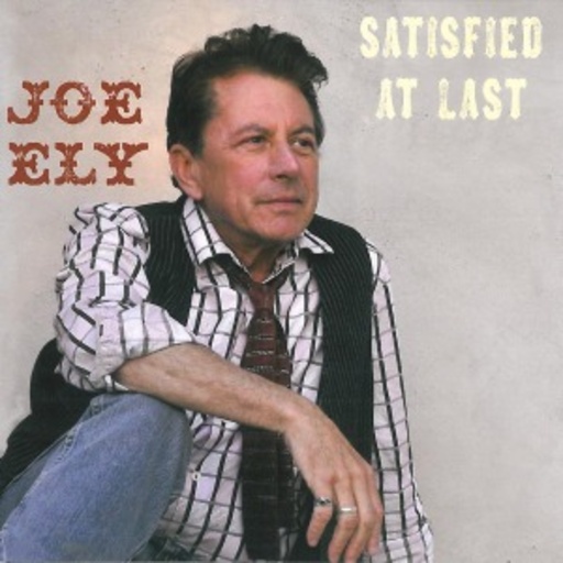 Joe Ely – Satisfied At Last