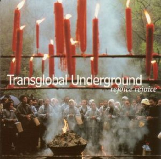 Trans-Global Underground – Rejoice, Rejoice