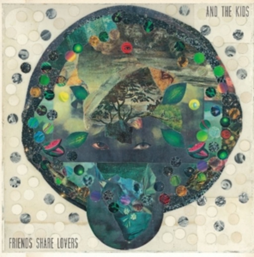 And The Kids – Friends Share Lovers
