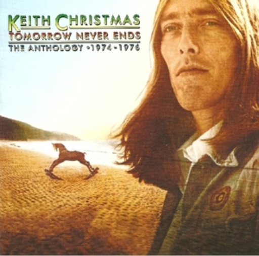 Keith Christmas – Tomorrow Never Ends - Anthology 1974-76