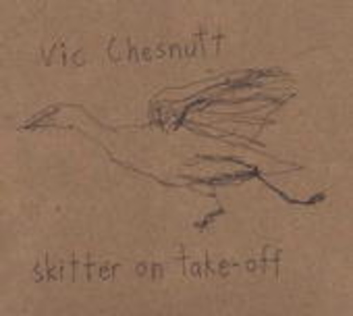 Vic Chesnutt – Skitter On Take-Off
