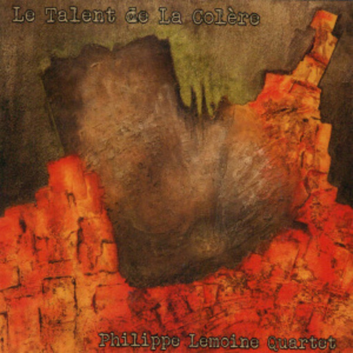 Philippe Lemoine Quartet – Le Talent De La Colere